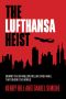 The Lufthansa Heist · Behind the Six-Million-Dollar Cash Haul That Shook the World