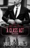 A Class Act: A forbidden workplace romance (Square Mile Book 1)