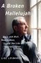 A Broken Hallelujah · Rock and Roll, Redemption, and the Life of Leonard Cohen