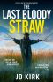 The Last Bloody Straw: A Scottish Crime Thriller (DCI Logan Crime Thrillers Book 5)