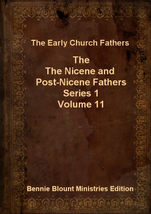 Nicene and Post-Nicene Fathers Series 1 Volume 11