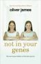 Not in Your Genes