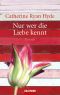 Nur wer die Liebe kennt