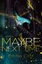 Maybe Next Time (Maybe-Reihe 1) (German Edition)