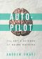 Autopilot · The Art and Science of Doing Nothing