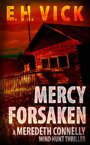 Mercy Forsaken: A Meredeth Connelly Mind Hunt Thriller (Meredeth Connelly Mind Hunt Thrillers Book 1)