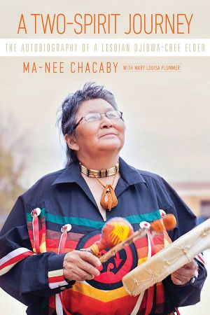A Two-Spirit Journey · the Autobiography of a Lesbian Ojibwa-Cree Elder