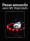 Pause Sensuelle Avec Mr Diamonds