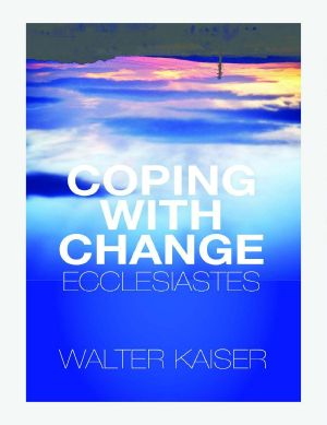 Coping with Change - Ecclesiastes