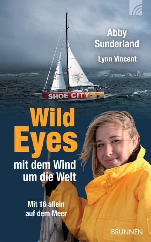 Wild Eyes - mit dem Wind um die Welt - mit 16 allein auf dem Meer