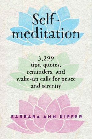 Self-Meditation · 3,299 Tips, Quotes, Reminders, and Wake-Up Calls for Peace and Serenity