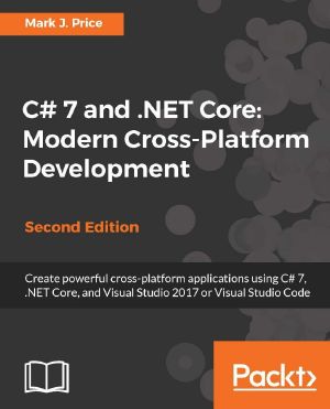 C# 7 and .NET Core · Modern Cross-Platform Development · 2nd Edition