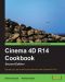 Cinema 4D R14 Cookbook · 2nd Edition