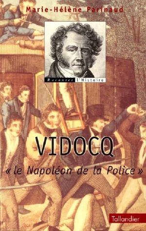 Vidocq - le Napoléon de la Police