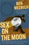 Sex on the Moon · the Amazing Story Behind the Most Audacious Heist in History