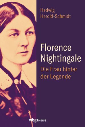 Florence Nightingale · Die Frau hinter der Legende