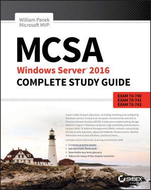 MCSA Windows Server 2016 Complete Study Guide · Exam 70-740, Exam 70-741, Exam 70-742, and Exam 70-743