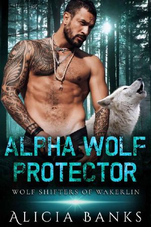 Alpha Wolf Protector (Wolf Shifters 0f Wakerlin Book 2)