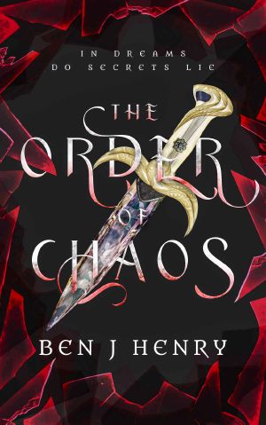 The Order of Chaos: In dreams do secrets lie (The Order of Chaos Trilogy Book 1)