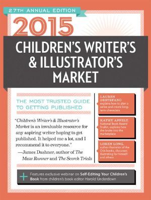 2015 Children's Writer's & Illustrator's Market · The Most Trusted Guide to Getting Published