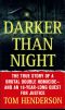 Darker Than Night · the True Story of a Brutal Double Homicide and an 18-Year Long Quest for Justice