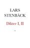 Dikter af Lars Stenbäck. I, II. Andra tillökta och förbättrade Upplagan