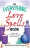 Everything Love Spells Book (Everything · Philosophy and Spirituality)