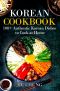 Korean Cookbook · 100+ Authentic Korean Dishes to Cook at Home