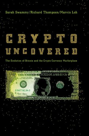 Crypto Uncovered, The Evolution of Bitcoin and the Crypto Currency Marketplace