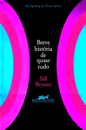 Breve História De Quase Tudo - Do Big-Bang Ao Homo Sapiens