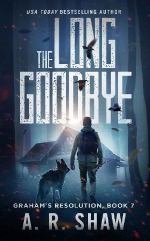 The Long Goodbye: A Post-Apocalyptic Medical Thriller Series (Graham's Resolution Book 7)