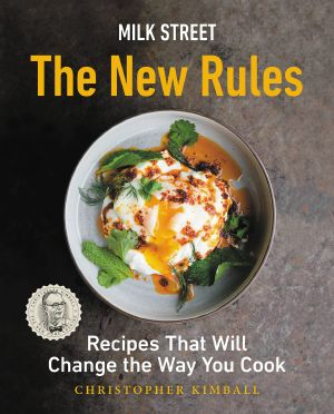 Milk Street · the New Rules · Recipes That Will Change the Way You Cook (9780316534703)