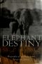 Elephant Destiny · Biography of an Endangered Species in Africa