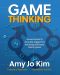 Game Thinking · Innovate smarter & drive deep engagement with design techniques from hit games