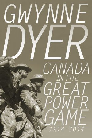 Canada in the Great Power Game 1914-2014