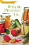 Heaven Preserve Us: A Home Crafting Mystery (A Home Crafting Mystery)