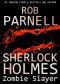 Sherlock Holmes · Zombie Slayer