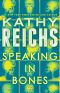 Speaking in Bones, A Novel