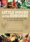 Little House in the Suburbs · Backyard Farming and Home Skills for Self-Sufficient Living