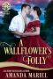 A Wallflower's Folly · Fated for a Rogue , Book 1 (Fortunes of Fate 6)