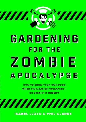 Gardening for the Zombie Apocalypse