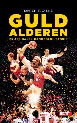 Guldalderen – 25 års dansk håndboldhistorie