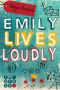 Emily lives loudly