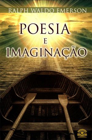 Ensaios De Ralph Waldo Emerson - Poesia E Imaginação