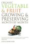 Organic Vegetable & Fruit Growing & Preserving Month by Month