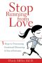 Stop Running from Love · Three Steps to Overcoming Emotional Distancing and Fear of Intimacy