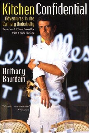 The Kitchen Confidential Adventures in the Cullinary Underbelly