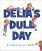 Delia's Dull Day