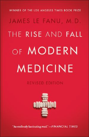 The Rise and Fall of Modern Medicine