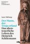 Der Mann, der Troja erfand · Das abenteuerliche Leben des Heinrich Schliemann